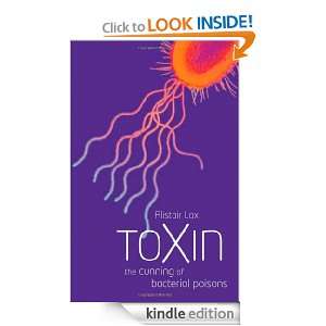 Toxin: The Cunning of Bacterial Poisons: Alistair J. Lax:  