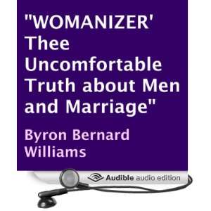  Womanizer Thee Uncomfortable Truth about Men and Marriage 