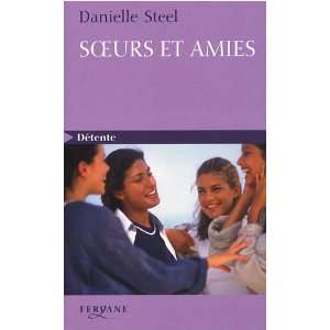  Soeurs et amies (9782840118671): Danielle Steel: Books