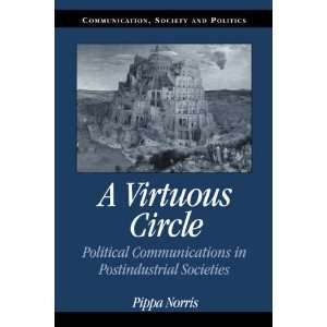  A Virtuous Circle: Political Communications in Postindustrial 