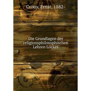   der religionsphilosophischen Lehren Lockes Ernst, 1882  Crous Books