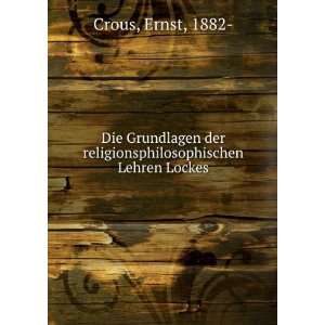   der religionsphilosophischen Lehren Lockes: Ernst, 1882  Crous: Books