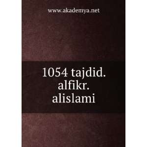  1054 tajdid.alfikr.alislami: www.akademya.net: Books