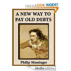 New Way to Pay Old Debts   The English Renaissance drama Philip 
