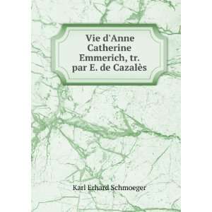  Vie dAnne Catherine Emmerich, tr. par E. de CazalÃ¨s 