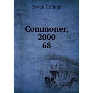  Commoner, 2000. 68 Bryan College Books