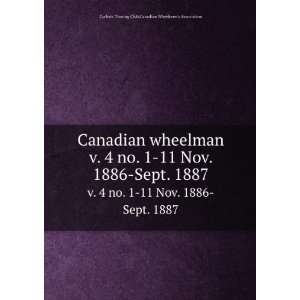  Canadian wheelman. v. 4 no. 1 11 Nov. 1886 Sept. 1887 