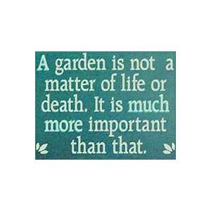   Garden Is Not A Matter Of Life Or DeathWooden Sign