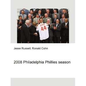  2008 Philadelphia Phillies season Ronald Cohn Jesse 