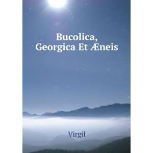  Bucolica, Georgica, Et Ã?neis With English Notes Virgil Books