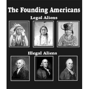 The Founding Americans Legal Aliens Illegal Aliens Black XL T shirt