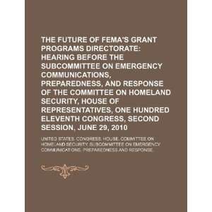  The future of FEMAs Grant Programs Directorate hearing 