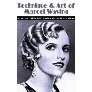   Art of Marcel Waving    Creating 1920s Hair Waving Styles in Six Steps