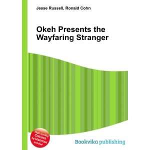  Okeh Presents the Wayfaring Stranger: Ronald Cohn Jesse 