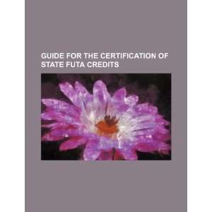   of state FUTA credits (9781234494971): U.S. Government: Books