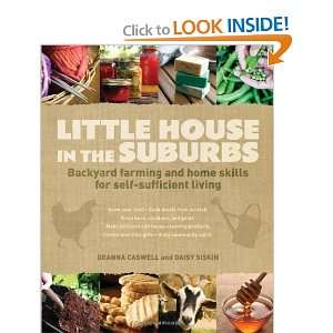 Little House in the Suburbs Backyard farming and home skills for self 