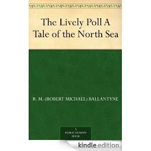 The Lively Poll A Tale of the North Sea R. M. (Robert Michael 