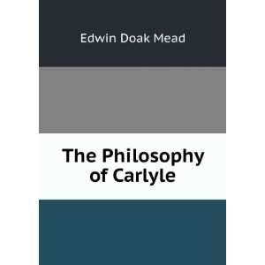 The Philosophy of Carlyle Edwin Doak Mead  Books