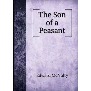  The Son of a Peasant Edward McNulty Books