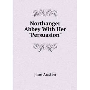  Northanger Abbey ; and, Persuasion: Jane Austen: Books