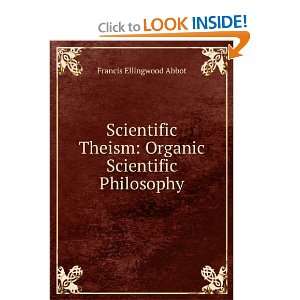   Theism: Organic Scientific Philosophy: Francis Ellingwood Abbot: Books