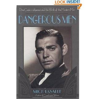 Dangerous Men Pre Code Hollywood and the Birth of the Modern Man by 