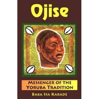 Ojise Messenger of the Yoruba Tradition Paperback by Baba Ifa Karade