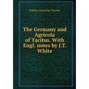  The Germany and Agricola of Tacitus. With Engl. notes by J 