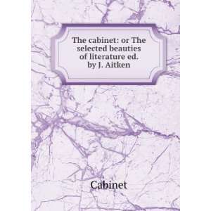   The selected beauties of literature ed. by J. Aitken. Cabinet Books