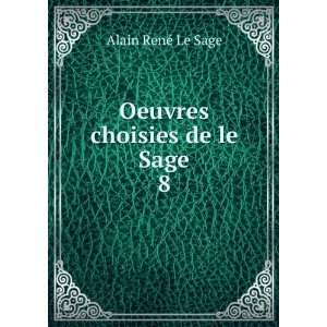    Oeuvres choisies de le Sage. 8 Alain RenÃ© Le Sage Books