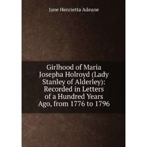   Hundred Years Ago, from 1776 to 1796: Jane Henrietta Adeane: Books