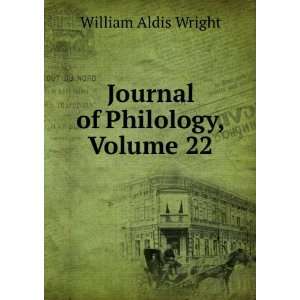    Journal of Philology, Volume 22 William Aldis Wright Books