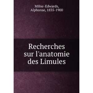   sur lanatomie des Limules: Alphonse, 1835 1900 Milne Edwards: Books