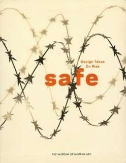   Safe Design Takes on Risk by Paola Antonelli, The 