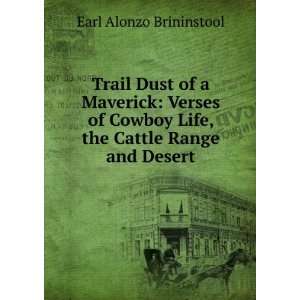   Life, the Cattle Range and Desert Earl Alonzo Brininstool Books