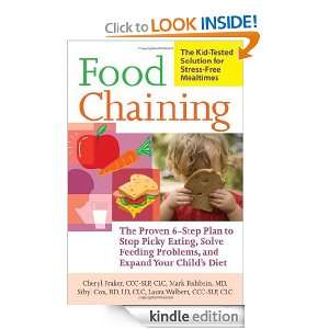 Food Chaining: The Proven 6 Step Plan to Stop Picky Eating, Solve 