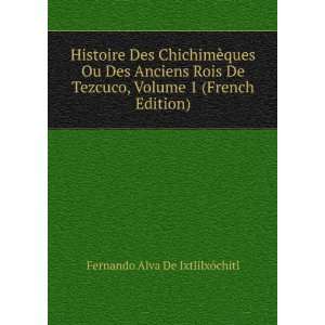   , Volume 1 (French Edition) Fernando Alva De IxtlilxÃ³chitl Books