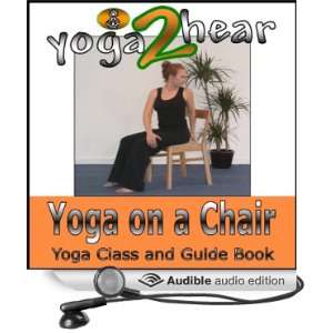  Yoga on a Chair Yoga Class and Guide Book. (Audible Audio 