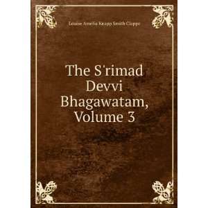   Devvi Bhagawatam, Volume 3: Louise Amelia Knapp Smith Clappe: Books