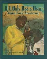 If I Only Had a Horn Young Louis Armstrong, (0613707265), Roxane 