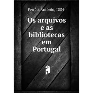   as bibliotecas em Portugal: AntÃ³nio, 1884  FerrÃ£o: Books