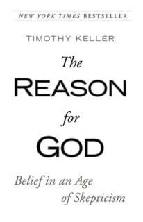   The Reason for God Belief in an Age of Skepticism by 