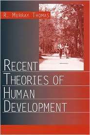 Recent Theories of Human Development, (0761922474), R. Murray Thomas 