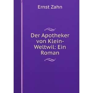    Der Apotheker von Klein  Weltwil: Ein Roman: Ernst Zahn: Books