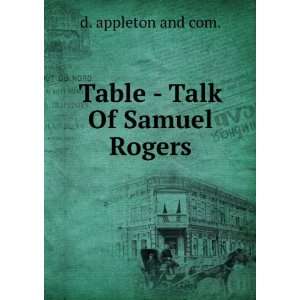 Table   Talk of Samuel Rogers: D Appleton And Com.:  Books