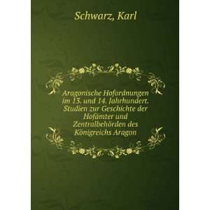   und ZentralbehÃ¶rden des KÃ¶nigreichs Aragon Karl Schwarz Books