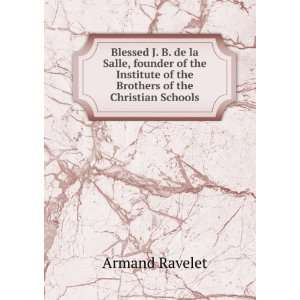   of the Brothers of the Christian Schools Armand Ravelet Books