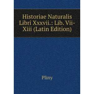  Historiae Naturalis Libri Xxxvii. Lib. Vii Xiii (Latin 