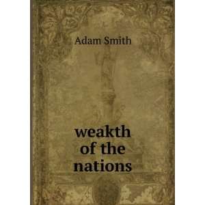  weakth of the nations Adam Smith Books