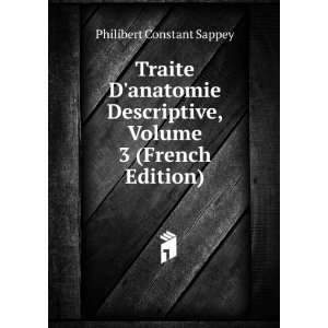   , Volume 3 (French Edition) Philibert Constant Sappey Books